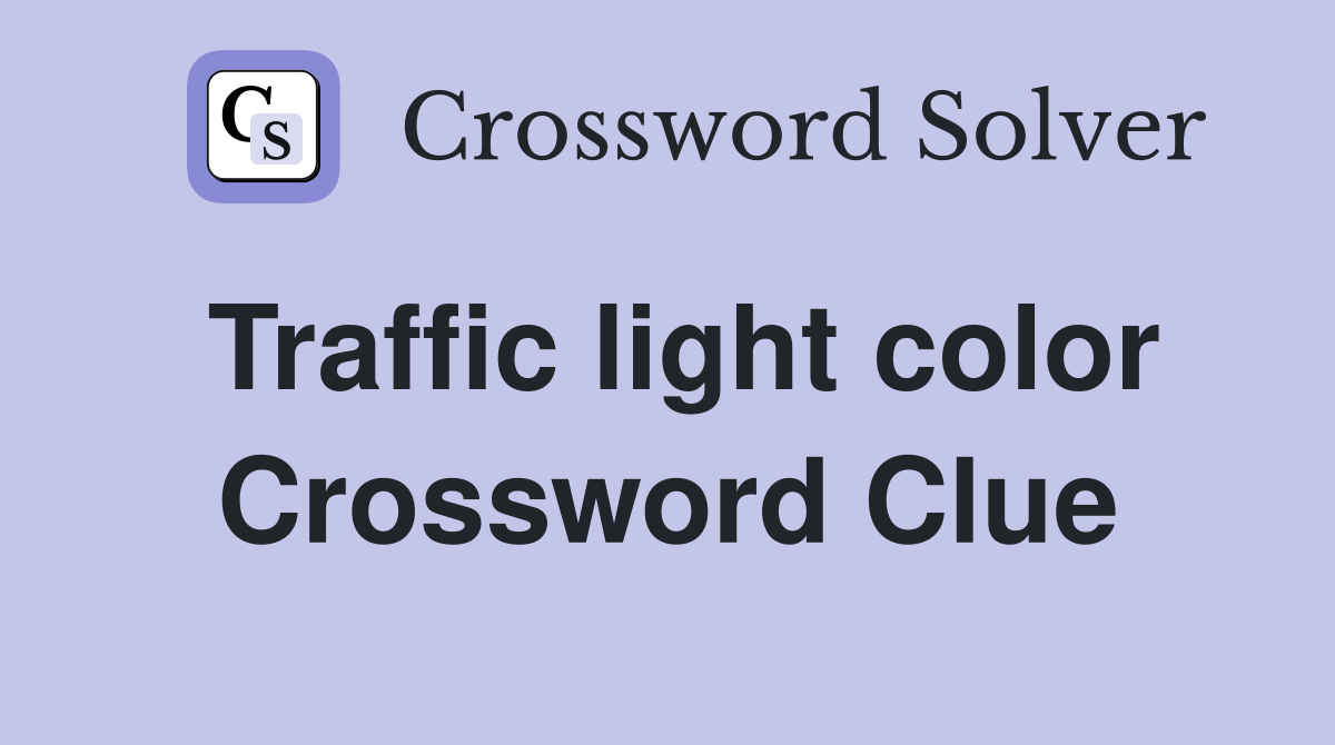 Traffic light color Crossword Clue Answers Crossword Solver